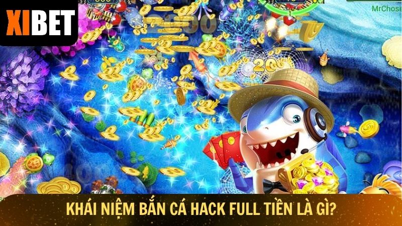 Khái niệm bắn cá hack full tiền là gì?