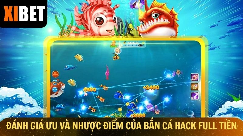 Đánh giá ưu và nhược điểm của bắn cá hack full tiền