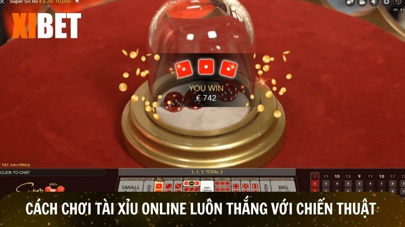 Cách chơi tài xỉu online luôn thắng hàng đầu