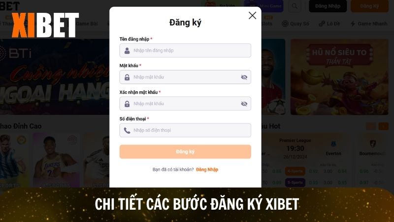 Chi tiết đầy đủ các bước đăng ký Xibet