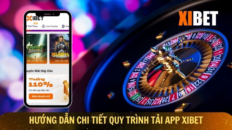 Hướng dẫn chi tiết quy trình tải app Xibet