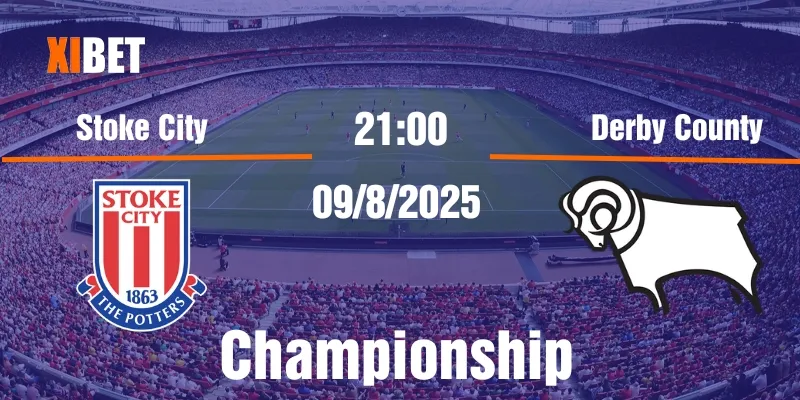 nhận định stoke city vs derby county ngày 09/8/2025