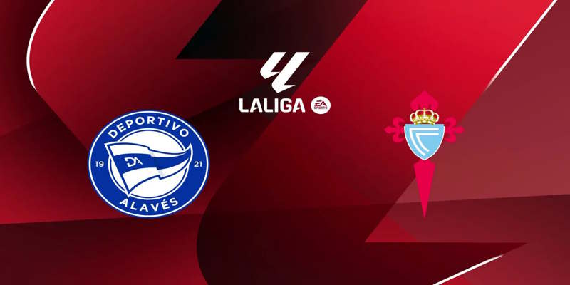 Soi Kèo Deportivo Alaves vs Celta Vigo: 20h00 – 22/11 – La Liga