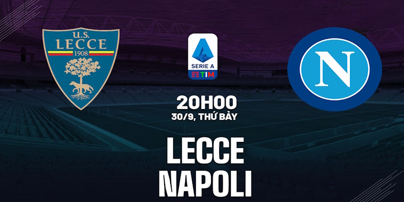 Soi Kèo Lecce vs Napoli: 00h30 - 29/10 - Serie A - Vòng 10